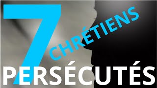 7 TEMOIGNAGES CHOC DE CHRETIENS PERSECUTES [upl. by Asante]