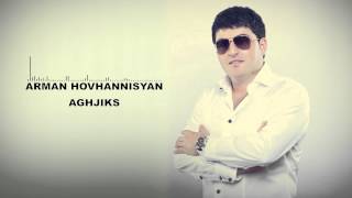 Arman Hovhannisyan  Aghjiks [upl. by Caesar]