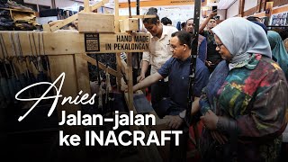 Anies JalanJalan ke INACRAFT [upl. by Adelind]