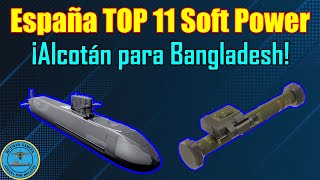 ¡ESPAÑA TOP 11 SOFT POWER S83 y el AIP ¡ALCOTÁN para BANGLADESH [upl. by Heiskell]