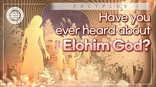 FactPlus Have you ever heard about Elohim God  World Mission Society Church of God [upl. by Acirat]