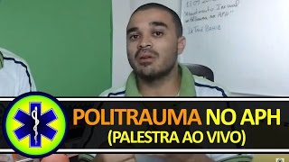 ATENDIMENTO INICIAL AO POLITRAUMA NO APH PALESTRA REALIZADA AO VIVO [upl. by Erej575]