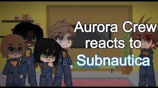 Aurora Crewmates react to Subnautica [upl. by Savitt]