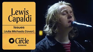 Lewis Capaldi  Issues Julia Michaels Cover  The Circle° Sessions [upl. by Akinoj]