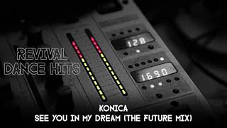 Konica  See You In My Dream The Future Mix HQ [upl. by Ailahtan]