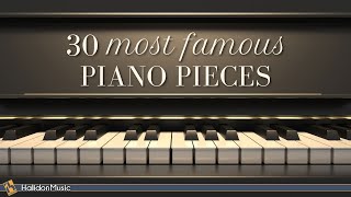 30 Most Famous Classical Piano Pieces [upl. by Iret]