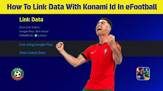 How To Link Data With Konami Id In eFootball 2025  Link Konami Id Process  eFootball 2025™ [upl. by Morel345]