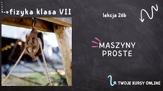 Fizyka klasa 7 Lekcja 26b  Maszyny proste [upl. by Ertnod]