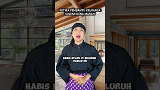 KETIKA PEMBANTU KELUARGA SULTAN KENA MARAH [upl. by Vassar878]