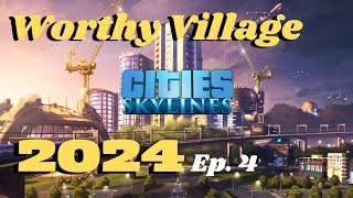 Worthy Village  Ep 4  Cities Skylines  2024  Riverrun Map  PS4 PS5 Nintendo Switch Xbox [upl. by Anayia]