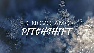 8D Novo Amor — Anchor  PitchShift [upl. by Sirovat293]