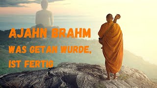 Was getan wurde ist fertig  buddhistische Kurzgeschichte von Ajahn Brahm [upl. by Horgan]