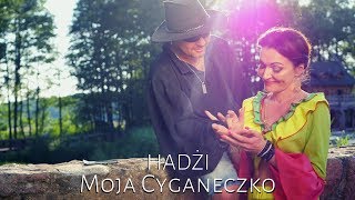 HADŻI  Moja Cyganeczko CYGAŃSKIE DISCO 2019 [upl. by Sanoj]