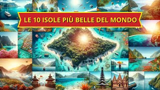 Scopri le 10 Isole Più Incantevoli  Guida Viaggi [upl. by Hcardahs]