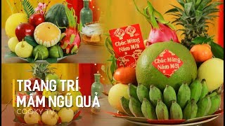 Cách Trang Trí Mâm Ngũ Qủa Đẹp Và Đầy Ý Nghĩa Cho Tết Năm Nay  Cooky TV [upl. by Parnell]