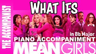 WHAT IFS from MEAN GIRLS 2024  Piano Accompaniment Karaoke Lyrics Onscreen [upl. by Irrahs967]