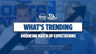 What to expect for BYUs 1st round matchup against Duquesne  Whats Trending on BYUSN [upl. by Koeppel]