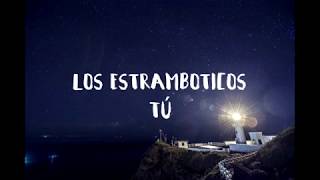 Tú  Los estramboticos Letra [upl. by Kolosick262]