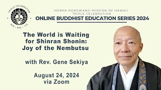 quotThe World is Waiting for Shinran Shonin Joy of the Nembutsuquot with Rev Gene Sekiya [upl. by Ragas334]