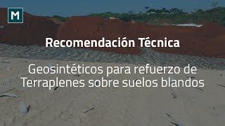 Recomendación Técnica  Geosintéticos para refuerzo de Terraplenes sobre suelos blandos [upl. by Steere]