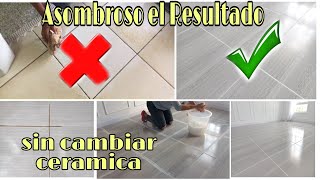 TRUCO SUPER EFECTIVO PARA QUE TU PISO LUZCA COMO NUEVO SIN CAMBIAR LA CERAMICA Y SIN GASTAR TANTO [upl. by Sibilla]