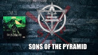 DAKHMAS  SONS OF THE PYRAMID  LYRICS [upl. by Judenberg]