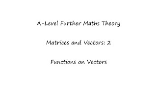 Matrices and Vectors 2 Functions on Vectors [upl. by Meagher]