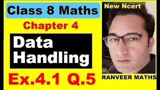 Class 8 Maths  Ex41 Q5  Chapter 4 Data Handling  NEW NCERT  Ranveer Maths 8 [upl. by Cinomod]