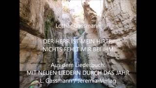 DER HERR IST MEIN HIRTE NICHTS FEHLT MIR BEI IHM Christliches Lied von Lothar Gassmann [upl. by Mixam]