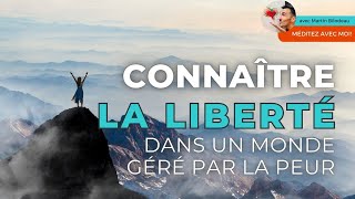 Méditez avec moi  Connaître la liberté dans un monde géré par la peur [upl. by Assenahs]