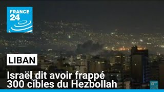 Israël dit avoir frappé 300 cibles du Hezbollah au Liban • FRANCE 24 [upl. by Demaria]