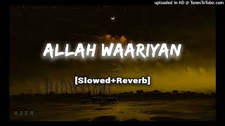 Allah Waariyan  Slowed Reverb  Yaariyan [upl. by Yirinec]