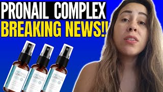 PRONAIL COMPLEX  🛑BREAKING NEWS🛑  ProNail Complex Review  ProNail Reviews  ProNail Fungus [upl. by Luana]