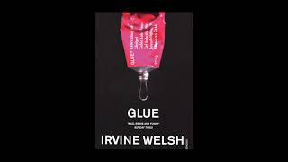 Pt 12 Irvine Welsh Glue Full Unabridged Audiobook [upl. by Erdman]