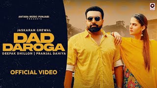 Dad Daroga Official Video Ft Pranjal Dahiya  Jaskaran Grewal Deepak Dhillon  New Punjabi Song 2024 [upl. by Wyler]