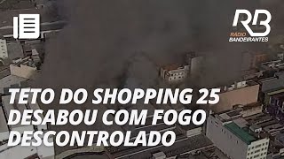 Incêndio no Brás parte do teto do shopping desabou  Jornal Gente [upl. by Helprin]