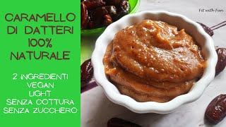 Caramello o Salsa di Datteri 100 Naturale e con soli 2 Ingredienti [upl. by Lexine]