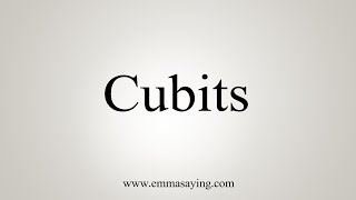 How To Say Cubits [upl. by Goulden564]