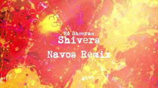 Ed Sheeran  Shivers Navos Remix [upl. by Oconnor]