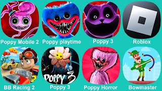 Poppy Playtime Chapter 2 Poppy Mobile Poppy 3 Roblox BB Racing 2 Poppy Poppy Horror Bowmaster [upl. by Isia]