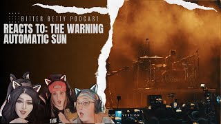 Bitter Betty Podcast  Reacts to TheWarning quotAutomatic Sunquot [upl. by Anirad]