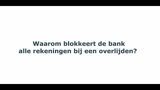 Notaristip waarom blokkeert de bank alle rekeningen bij een overlijden [upl. by Jessalyn]