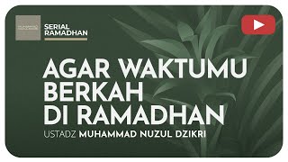 01 AGAR WAKTUMU BERKAH DI RAMADHAN  Serial Ramadhan [upl. by Fakieh]