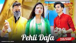 Pehli Dafa  Acid Attack Love Story  Satyajeet Jena  Satyam Singh amp Natasha Raj  SSR UNIVERSE [upl. by Ideih]