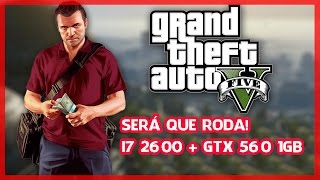 GTA V  Core i7 2600  GTX 560 1GB  8 gb ddr3 [upl. by Queridas]