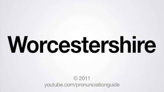 How to Pronounce Worcestershire [upl. by Hubsher616]