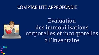 Évaluation dimmobilisations corporelles ou incorporelles à linventaire [upl. by Anitap628]