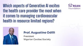 Transforming Cardiac Care Prof Augustine Odili Discusses Generative AI in ResourceLimited Regions [upl. by Horlacher468]