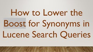 How to Lower the Boost for Synonyms in Lucene Search Queries [upl. by Anaugal236]