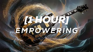 1 HOUR EPIC ELECTRIC GUITAR MUSIC TO FEEL EMPOWERED [upl. by Niwroc874]